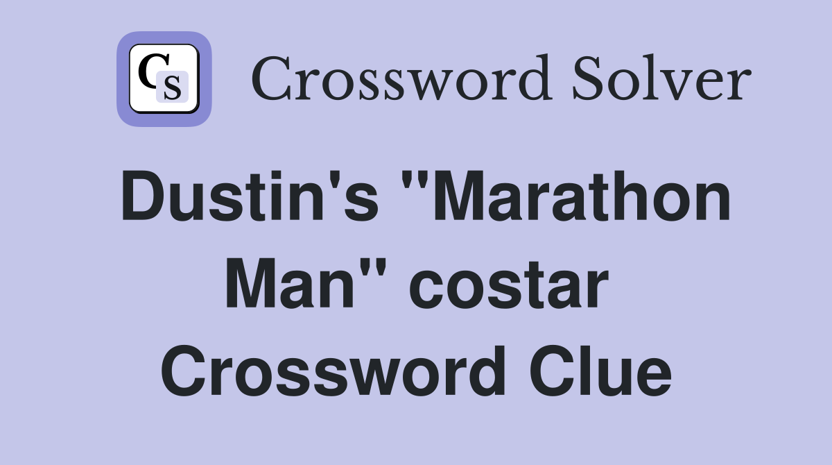 Dustin's "Marathon Man" costar Crossword Clue Answers Crossword Solver